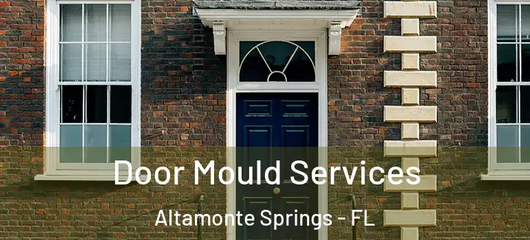  Door Mould Services Altamonte Springs - FL