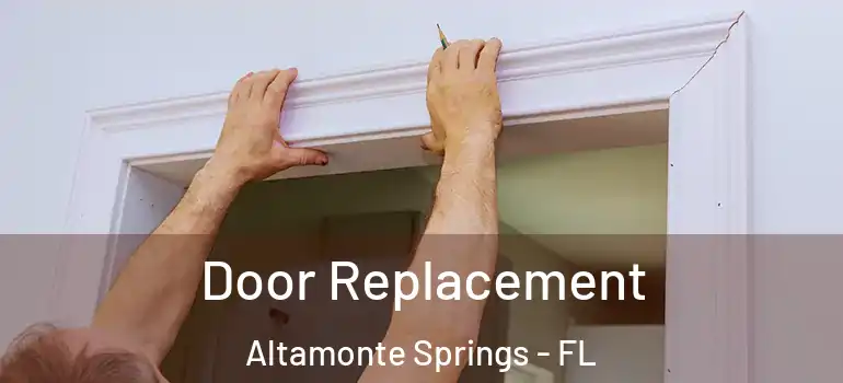  Door Replacement Altamonte Springs - FL
