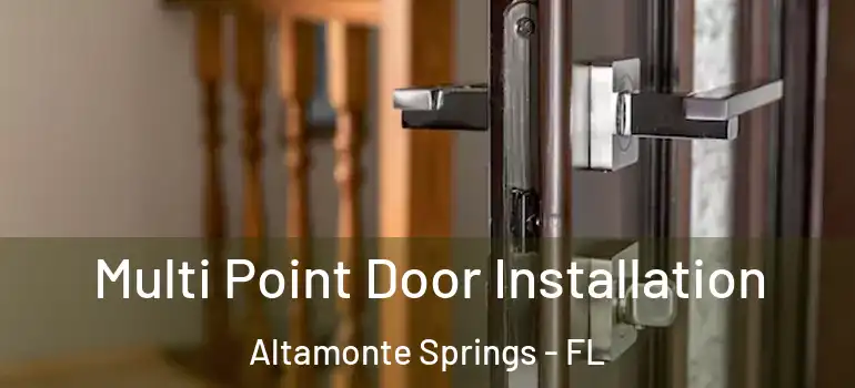  Multi Point Door Installation Altamonte Springs - FL